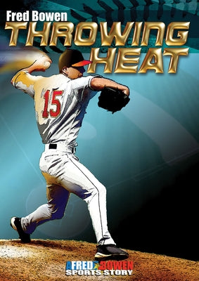 Throwing Heat by Bowen, Fred