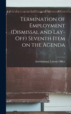 Termination of Employment (dismissal and Lay-off) Seventh Item on the Agenda; 1 by International Labour Office