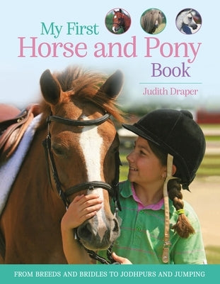 My First Horse and Pony Book: From Breeds and Bridles to Jodhpurs and Jumping by Draper, Judith