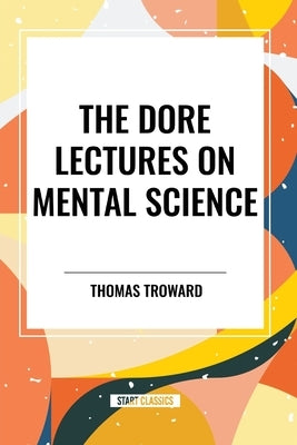 Dore Lectures on Mental Science by Troward, Thomas