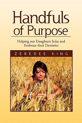 Handfuls of Purpose by King, Zebedee