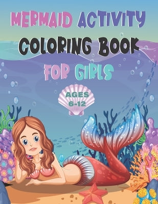 Mermaid Activity Coloring Book For Girls AGES 6-12: Mermaid Mazes, Sudoku and Tick-Tac-Toe by Book Wizard Press