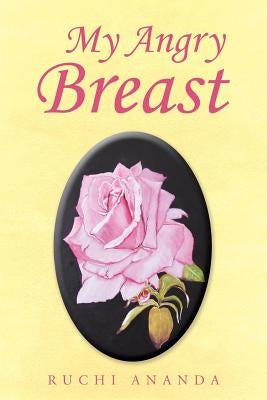 My Angry Breast by Ruchi Ananda