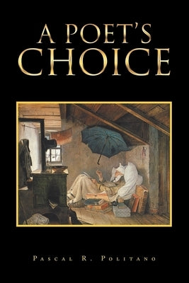 A Poet's Choice by Politano, Pascal R.