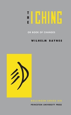 The I Ching or Book of Changes by Wilhelm, Hellmut