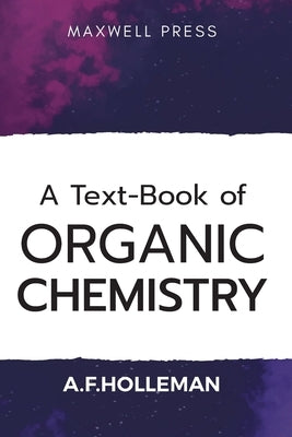 A Text-book of Organic Chemistry by Holleman, A. F.