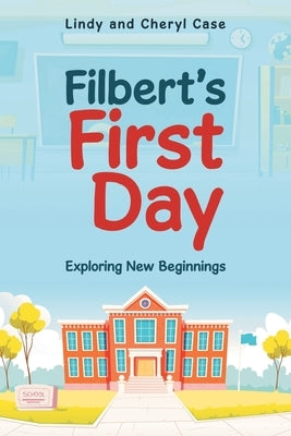 Filbert's First Day by Case, Lindy And Cheryl