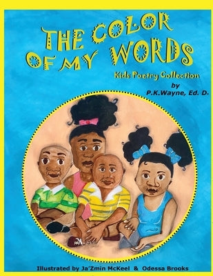 The Color of My Words: Kids Poetry Collection by Wayne, P. K.