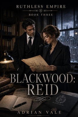 Blackwood: Reid: A Billionaire Romantic Suspense Novel of Second Chance Love, Family Secrets, and Dangerous Legacy by Vale, Adrian