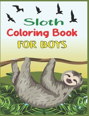 Sloth Coloring Book For Boys: 45 cute unique sloth coloring pages by Roy, Alex