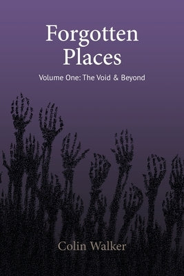 Forgotten Places, Vol One: The Void & Beyond by Walker, Colin