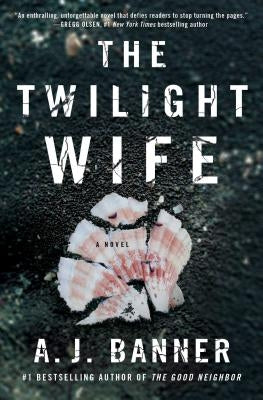 The Twilight Wife: A Psychological Thriller by the Author of the Good Neighbor by Banner, A. J.
