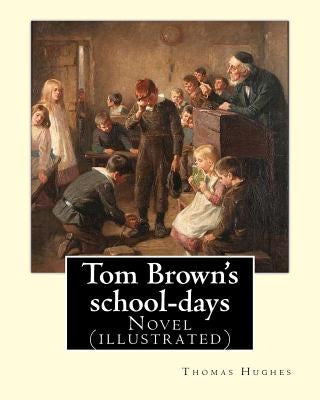 Tom Brown's school-days. By: Thomas Hughes, illustrated By: Louis (John) Rhead and By: E. J. Sullivan, introduction By: W. D. Howells (NOVEL): The by Rhead, Louis (John)