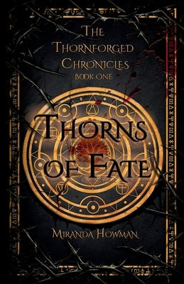 Thorns of Fate: The Thornforged Chronicles by Howman, Miranda