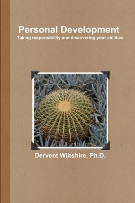 Personal Development: Taking responsibility and discovering your abilities by Wiltshire, Dervent