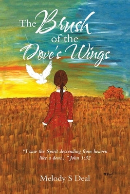 The Brush of the Dove's Wings by Deal, Melody S.