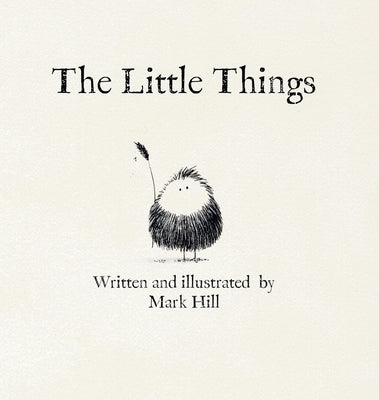 The Little Things by Hill, Mark