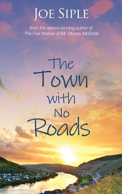 The Town with No Roads by Siple, Joe