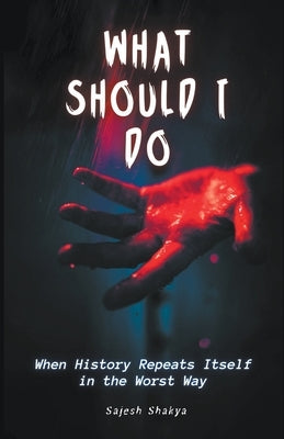 What Should I Do by Shakya, Sajesh