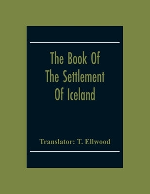 The Book Of The Settlement Of Iceland by Ellwood, T.