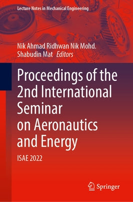 Proceedings of the 2nd International Seminar on Aeronautics and Energy: Isae 2022 by Nik Mohd, Nik Ahmad Ridhwan