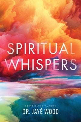 Spiritual Whispers by Wood, Jayé
