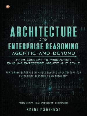 Architecture for Enterprise Reasoning - Agentic and Beyond by Panikkar, Shibi