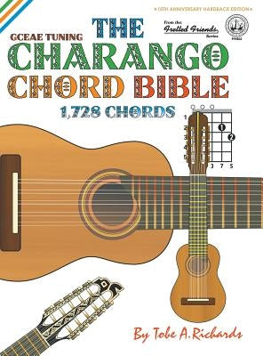 The Charango Chord Bible: GCEAE Standard Tuning 1,728 Chords by Richards, Tobe a.