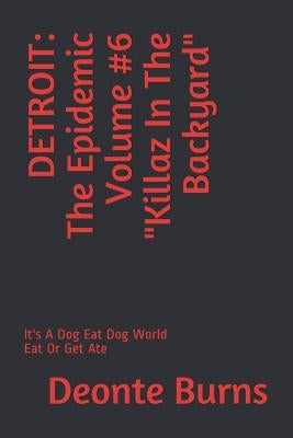 Detroit: The Epidemic Volume #6 Killaz In The Backyard by Burns, Deonte