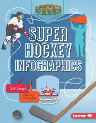 Super Hockey Infographics by Savage, Jeff