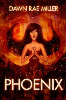 Phoenix by Miller, Dawn Rae
