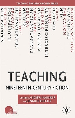 Teaching Nineteenth-Century Fiction by Maunder, A.
