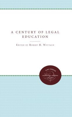 A Century of Legal Education by Wettach, Robert H.