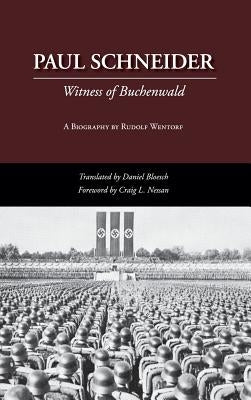 Paul Schneider: Witness of Buchenwald by Wentorf, Rudolf