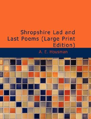 Shropshire Lad and Last Poems by Housman, A. E.