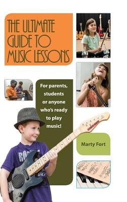 The Ultimate Guide to Music Lessons by Fort, Marty