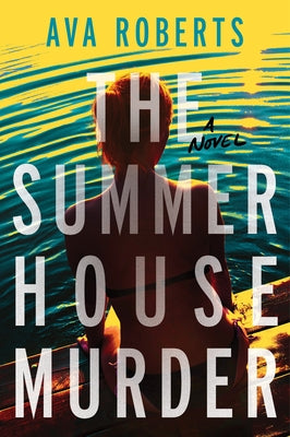 The Summer House Murder by Roberts, Ava