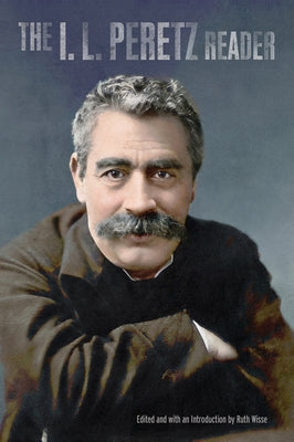 The I.L. Peretz Reader by Wisse, Ruth