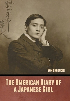 The American Diary of a Japanese Girl by Noguchi, Yone