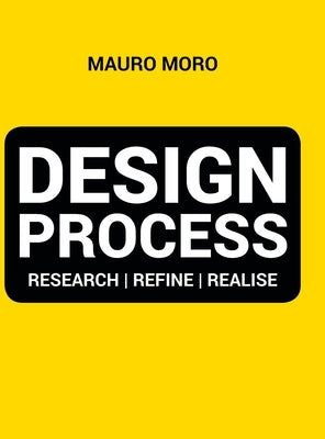 Design Process: Research Refine Realise by Moro, Mauro