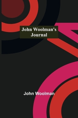 John Woolman's Journal by Woolman, John