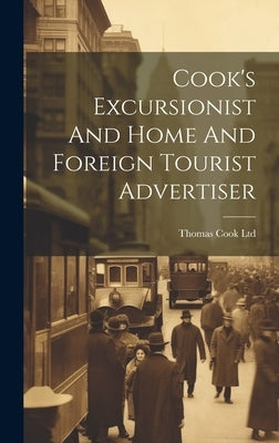 Cook's Excursionist And Home And Foreign Tourist Advertiser by Ltd, Thomas Cook