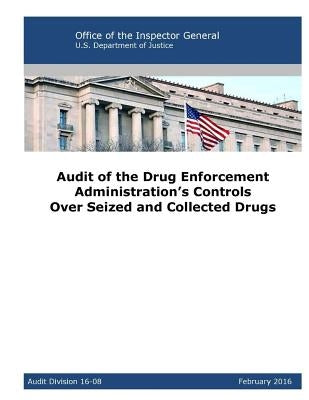 Audit of the Drug Enforcement Administration's Controls Over Seized and Collected Drugs by U. S. Department of Justice