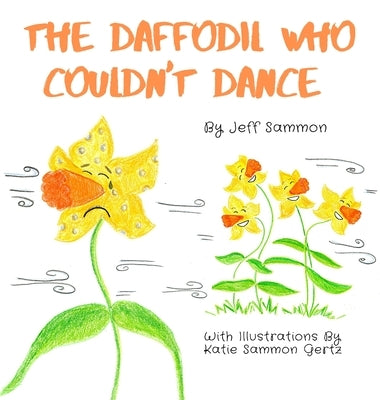 The Daffodil Who Couldn't Dance by Sammon, Jeff