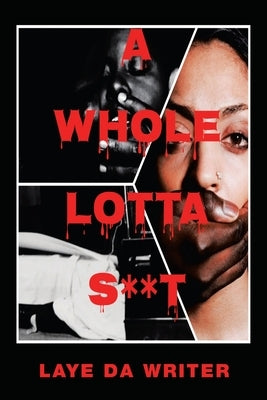 A Whole Lotta S**T by Laye Da Writer