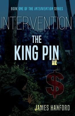 Intervention: The King Pin by Hanford, James
