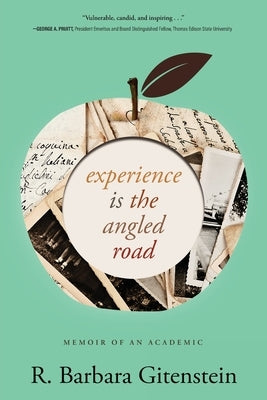 Experience Is the Angled Road: Memoir of an Academic by Gitenstein, R. Barbara
