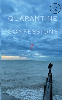 Quarantine Confessions 2 by McVittie, Brody