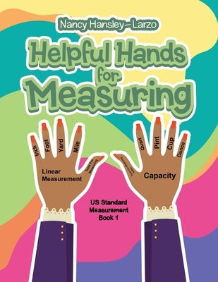 Helpful Hands for Measuring by Hansley-Larzo, Nancy