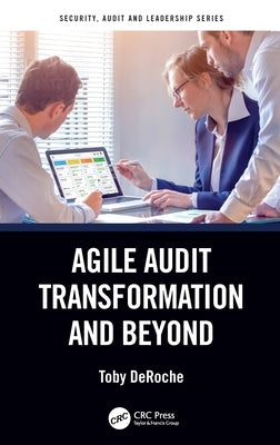 Agile Audit Transformation and Beyond by Deroche, Toby